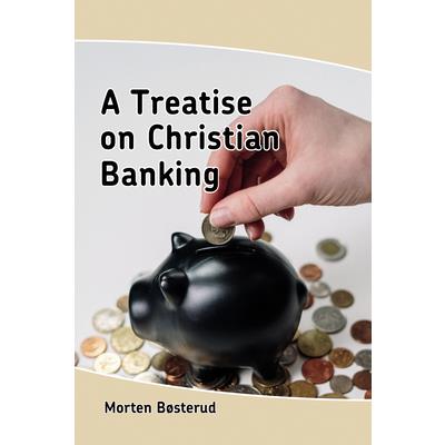 A Treatise on Christian Banking