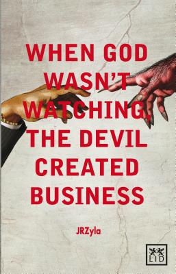 When God Wasn’t Watching, the Devil Created Business