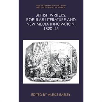 British Writers, Popular Literature and New Media Innovation, 1820-45