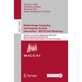 Medical Image Computing and Computer Assisted Intervention - Miccai 2023 Workshops