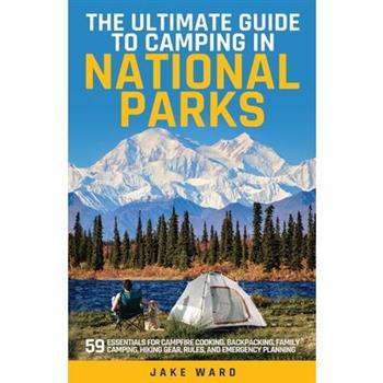 The Ultimate Guide to Camping in National Parks