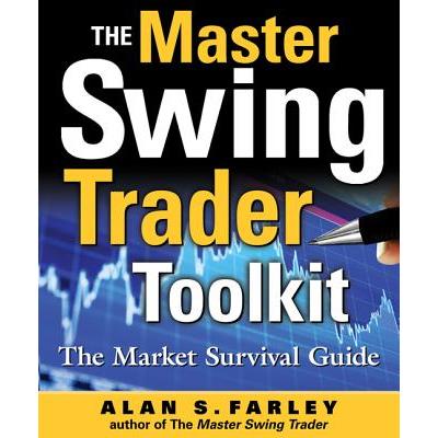 The Master Swing Trader Toolkit: The Market Survival Guide