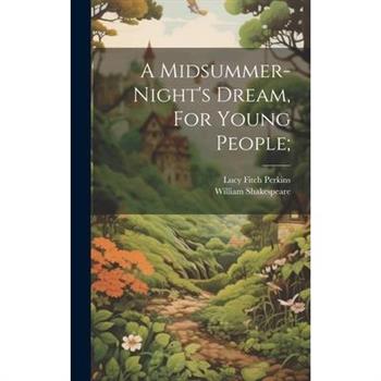 A Midsummer-night's Dream, For Young People;