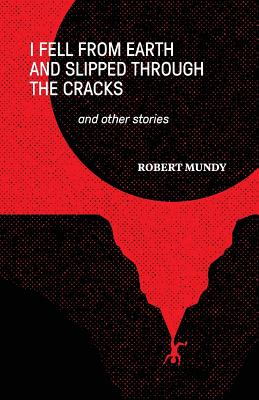 I Fell from Earth and Slipped through the Cracks and Other Stories
