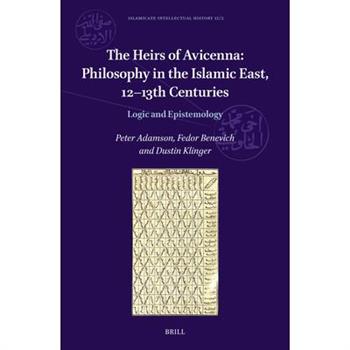 The Heirs of Avicenna: Philosophy in the Islamic East, 12-13th Centuries