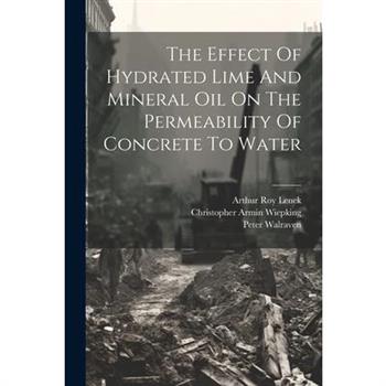 The Effect Of Hydrated Lime And Mineral Oil On The Permeability Of Concrete To Water