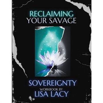 Reclaiming Your Savage Sovereignty