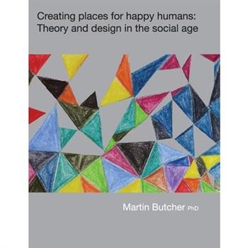 Creating places for happy humansTheory and design in the social age
