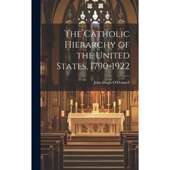 The Catholic Hierarchy of the United States, 1790-1922