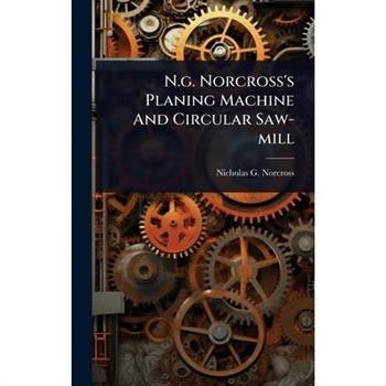 N.g. Norcross’s Planing Machine And Circular Saw-mill