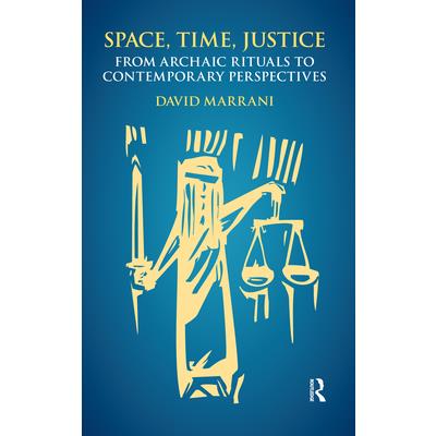 Space, Time, JusticeFrom Archaic Rituals to Contemporary Perspectives