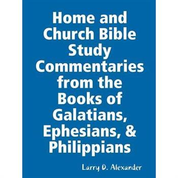 Home and Church Bible Study Commentaries from the Books of Galatians, Ephesians, & Philippians