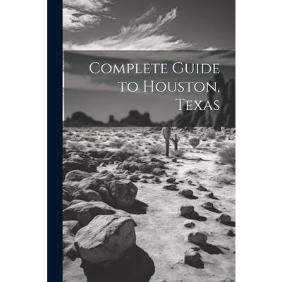Complete Guide to Houston, Texas