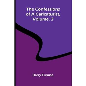 The Confessions of a Caricaturist, Vol. 2