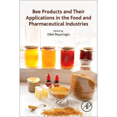 Bee Products and Their Applications in the Food and Pharmaceutical Industries