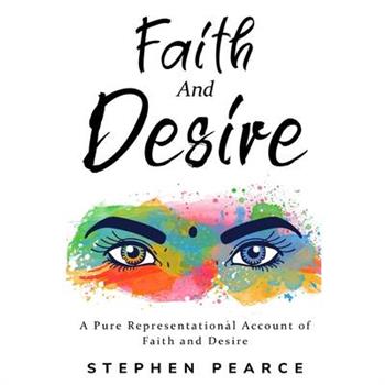 A Pure Representational Account of Faith and Desire
