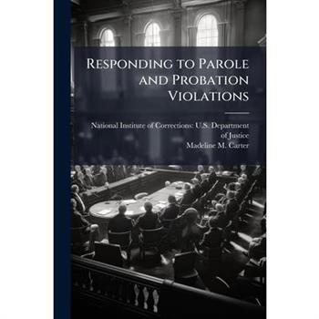 Responding to Parole and Probation Violations