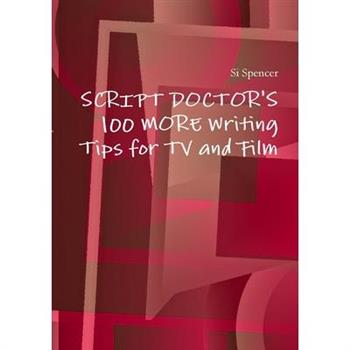 Script Doctor's 100 More Tips for TV and Film