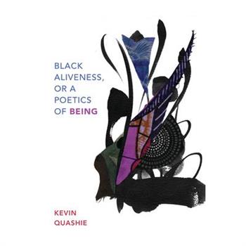 Black Aliveness, or A Poetics of Being