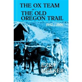 The Ox Team or The Old Oregon Trail