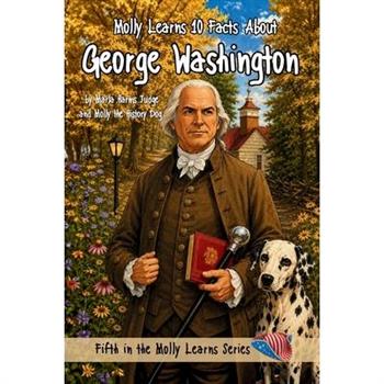 Molly Learns 10 Facts about George Washington