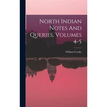 North Indian Notes And Queries, Volumes 4-5