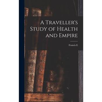 A Traveller's Study of Health and Empire