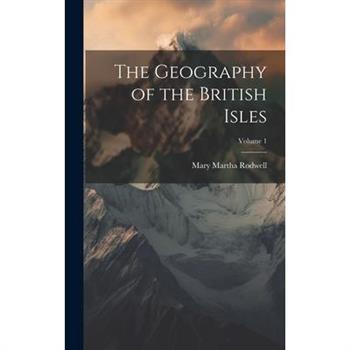 The Geography of the British Isles; Volume 1