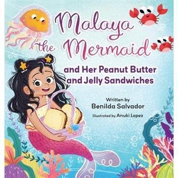 Malaya the Mermaid and Her Peanut Butter and Jelly Sandwiches