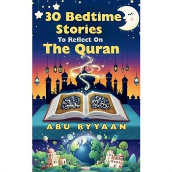 30 Bedtime Stories To Reflect On The Quran