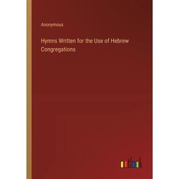 Hymns Written for the Use of Hebrew Congregations