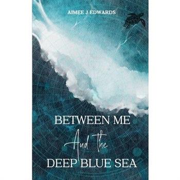 Between Me and the Deep Blue Sea
