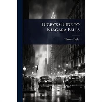 Tugby’s Guide to Niagara Falls