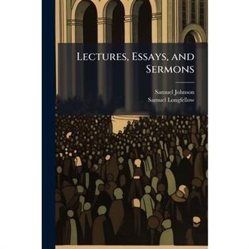 Lectures, Essays, and Sermons