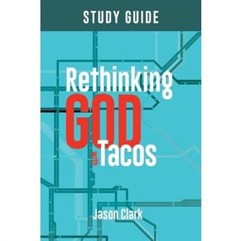 Rethinking GOD with Tacos Study Guide