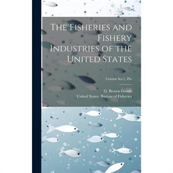 The Fisheries and Fishery Industries of the United States; Volume Sct.1, Plts