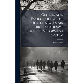 Genesis and Evolution of the United States Air Force Academy's Officer Development System