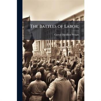 The Battles of Labor;