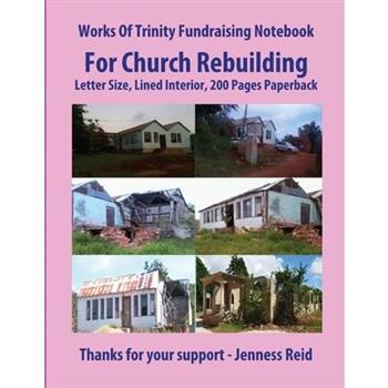 Works Of Trinity Fundraising Notebook For Church Rebuilding, Letter Size, Lined Interior, 200 Pages Paperback