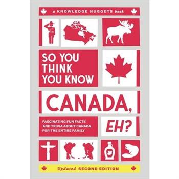 So You Think You Know CANADA, Eh?