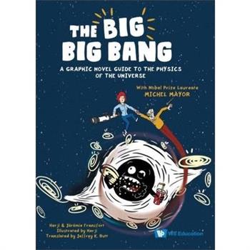 Big Big Bang, The: A Graphic Novel Guide to the Physics of the Universe (with Nobel Prize Laureate Michel Mayor)