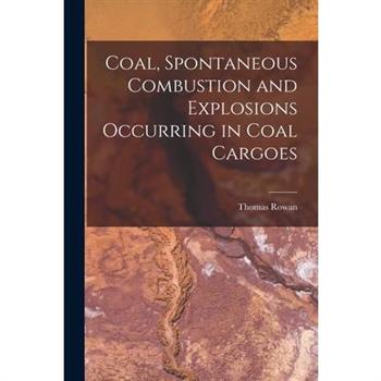 Coal, Spontaneous Combustion and Explosions Occurring in Coal Cargoes