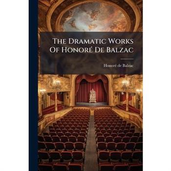 The Dramatic Works Of Honor?(c) De Balzac