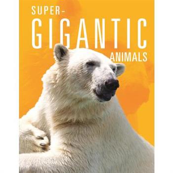 Super-Gigantic Animals
