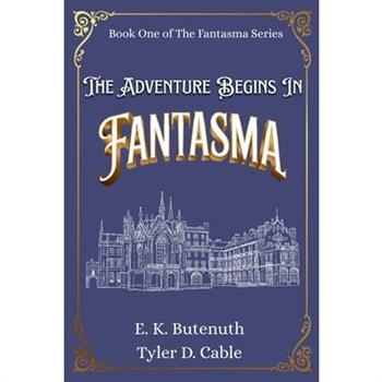 The Adventure Begins In Fantasma