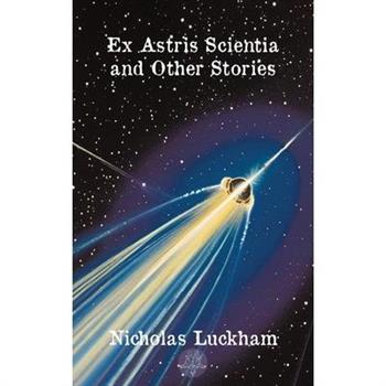 Ex Astris Scientia and Other Stories