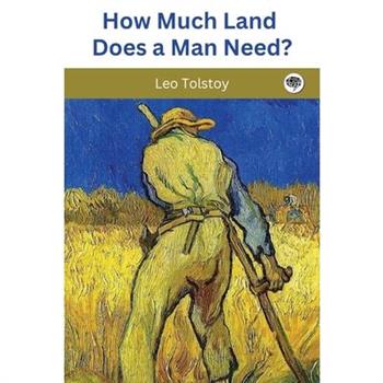 How Much Land Does a Man Need?