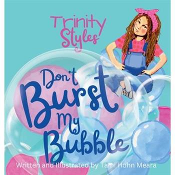 Trinity Styles Don't Burst My Bubble (Funny Christian lessons for bold and brave girls)