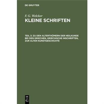 Zu den Alterth羹mern der Heilkunde bei den Griechen, griechische Inschriften, zur alten Kunstgeschichte