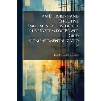 An Efficient and Effective Implementation of the Trust System for Power Grid Compartmentalization